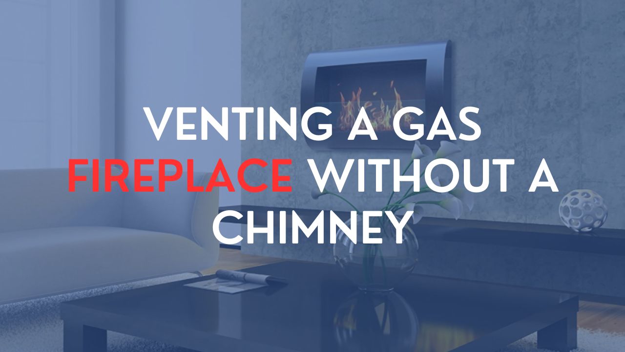 how-to-vent-a-gas-fireplace-without-a-chimney