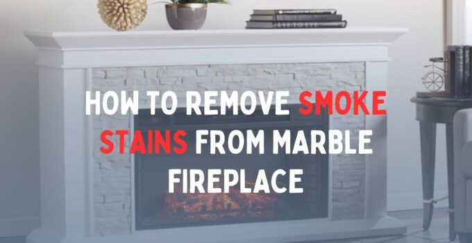 How To Remove Smoke Stains From Marble Fireplace 0210