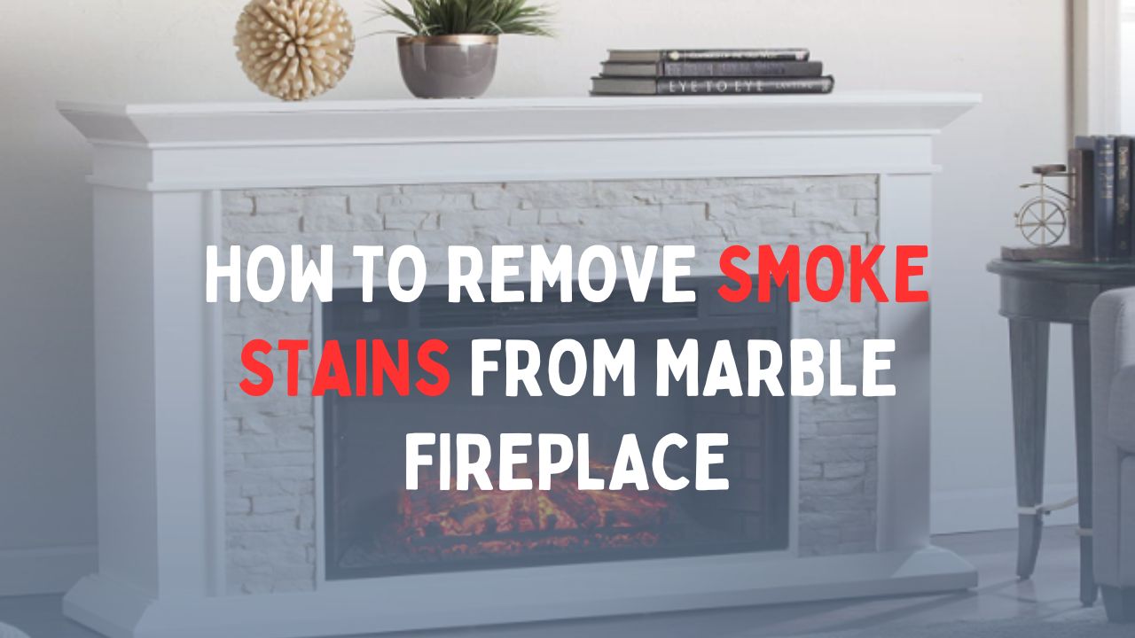 how-to-remove-smoke-stains-from-marble-fireplace